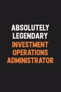 Absolutely Legendary Investment Operations Administrator