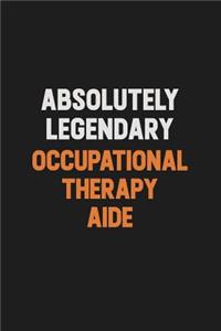 Absolutely Legendary Occupational Therapy Aide
