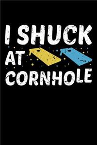 I Shuck At Cornhole