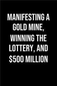 Manifesting A Gold Mine Winning The Lottery And 500 Million