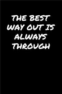 The Best Way Out Is Always Through�