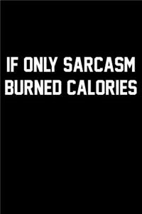 If Only Sarcasm Burned Calories