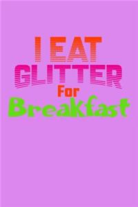 I Eat Glitter For Breakfast