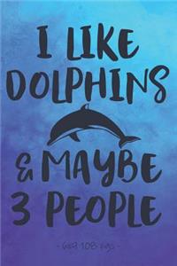 I Like Dolphins & Maybe 3 People
