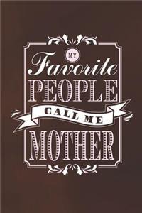 My Favorite People Call Me Mother