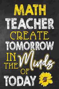 Math Teacher Create Tomorrow in The Minds Of Today
