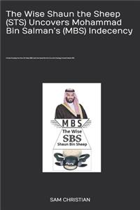 The Wise Shaun the Sheep (STS) Uncovers Mohammad Bin Salman's (MBS) Indecency