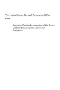 Army Justification for Awarding a Sole Source Contract for Automated Calibration Equipment
