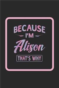 Because I'm Alison That's Why