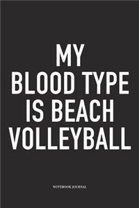 My Blood Type Is Beach Volleyball