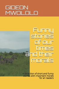 Funny stories of our times and their morals