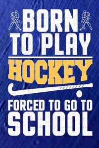 Born to Play Hockey Forced to Go to School