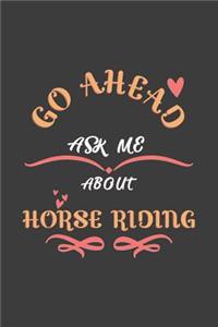 Go Ahead Ask Me About Horse Riding