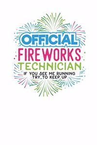 Official Fireworks Technician If you see me Running try to keep up
