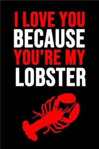 I Love You Because You're My Lobster