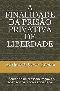 A Finalidade Da Prisão Privativa de Liberdade