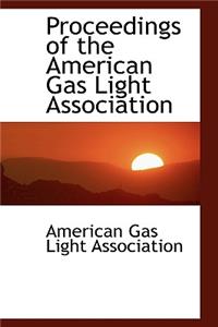 Proceedings of the American Gas Light Association