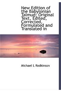 New Edition of the Babylonian Talmud; Original Text, Edited, Corrected, Formulated and Translated in