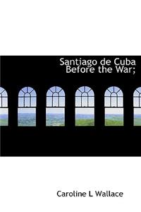 Santiago de Cuba Before the War;
