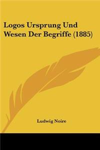 Logos Ursprung Und Wesen Der Begriffe (1885)