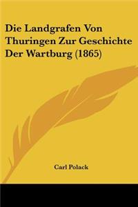 Die Landgrafen Von Thuringen Zur Geschichte Der Wartburg (1865)