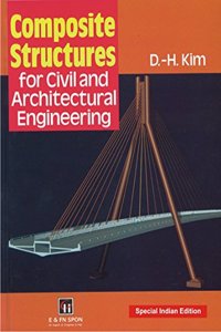 Composite Structures for Civil and Architectural Engineering (Structural Engineering: Mechanics and Design)