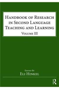 Handbook of Research in Second Language Teaching and Learning: Volume III