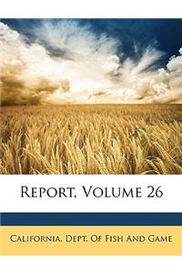 Report, Volume 26