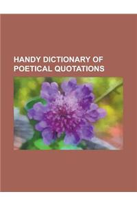 Handy Dictionary of Poetical Quotations
