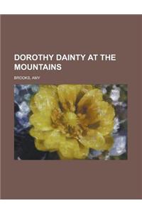 Dorothy Dainty at the Mountains