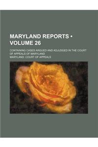 Maryland Reports (Volume 26); Containing Cases Argued and Adjudged in the Court of Appeals of Maryland