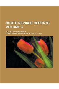 Scots Revised Reports; House of Lords Series Volume 3