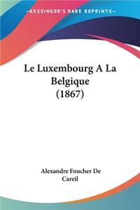 Luxembourg A La Belgique (1867)