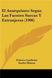 Anarquismo Segun Las Fuentes Suecas y Extranjeras (1906)