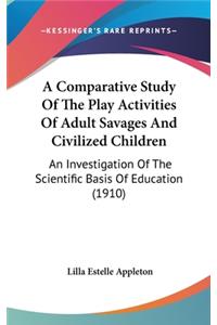 A Comparative Study of the Play Activities of Adult Savages and Civilized Children