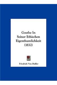Goethe in Seiner Ethischen Eigenthumlichkeit (1832)
