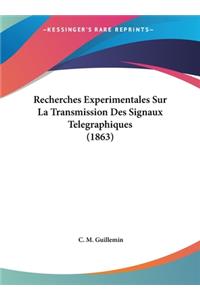 Recherches Experimentales Sur La Transmission Des Signaux Telegraphiques (1863)