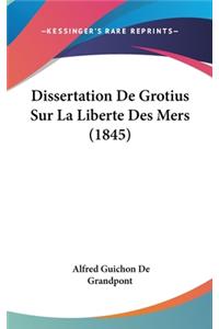 Dissertation De Grotius Sur La Liberte Des Mers (1845)