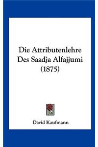 Die Attributenlehre Des Saadja Alfajjumi (1875)