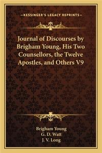 Journal of Discourses by Brigham Young, His Two Counsellors, the Twelve Apostles, and Others V9