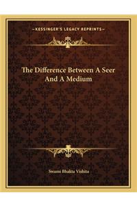 The Difference Between a Seer and a Medium