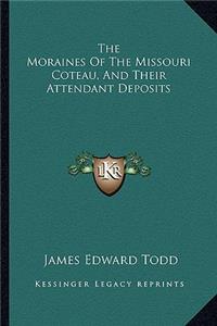 The Moraines Of The Missouri Coteau, And Their Attendant Deposits