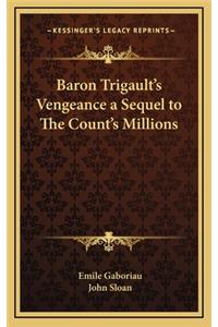 Baron Trigault's Vengeance a Sequel to the Count's Millions