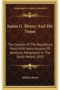 James G. Birney and His Times