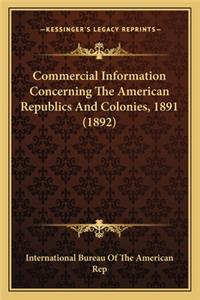 Commercial Information Concerning the American Republics and Colonies, 1891 (1892)