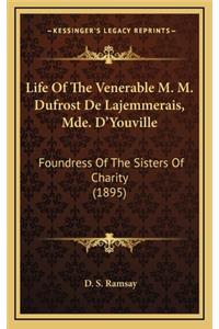 Life of the Venerable M. M. Dufrost de Lajemmerais, Mde. D'Youville