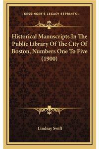 Historical Manuscripts in the Public Library of the City of Boston, Numbers One to Five (1900)