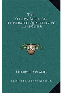 The Yellow Book, an Illustrated Quarterly V6
