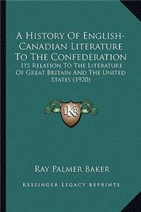History Of English-Canadian Literature To The Confederation