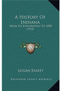 A History Of Indiana: From Its Exploration To 1850 (1915)